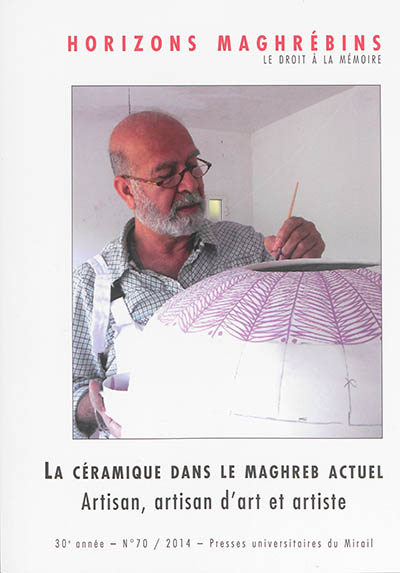 Horizons maghrébins. . 70 , La céramique dans le Maghreb actuel : artisan, artisan d'art et artiste