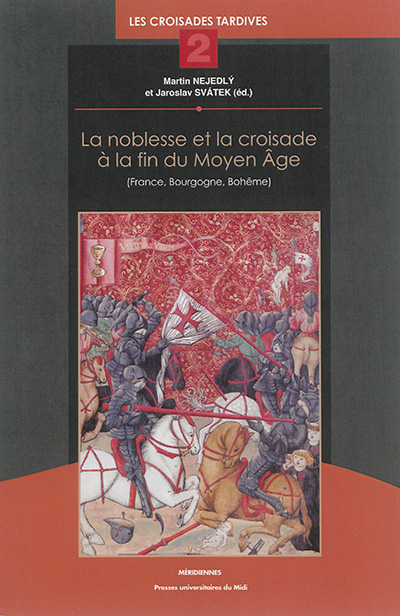 La noblesse et la croisade à la fin du Moyen Age : France, Bourgogne, Bohême