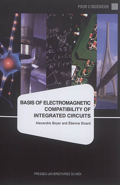 Basis of electromagnetic compatibility of integrated circuits : a modelling approach using ic-emc