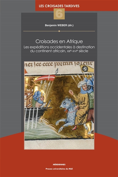 Croisades en Afrique : les expéditions occidentales à destination du continent africain, XIIIe-XVIe siècles