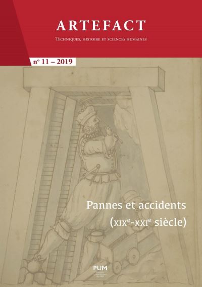 Artefact. . 11 , Pannes et accidents (XIXe-XXIe siècle) : au coeur de l'économie, des techniques et de la société