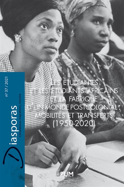 Les étudiantes et étudiants africains et la fabrique d’un monde postcolonial : mobilités et transferts (1950-2020)