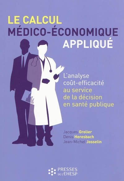 Le calcul médico-économique appliqué : l'analyse coût-efficacité au service de la prise de décision en santé publique