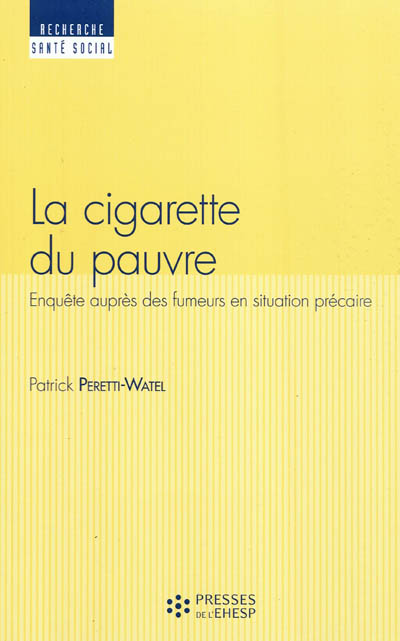 La cigarette du pauvre : enquête auprès des fumeurs en situation précaire