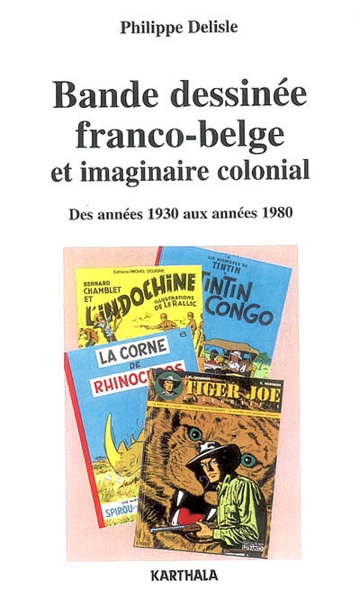 Bande dessinée franco-belge et imaginaire colonial : des années 1930 aux années 1980