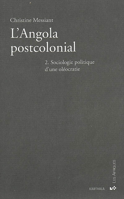 L'Angola postcolonial. 2 , Sociologie politique d'une oléocratie