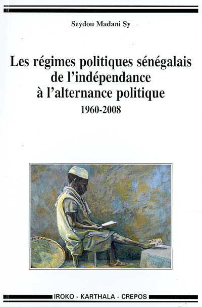 Les régimes politiques sénégalais, de l'indépendance à l'alternance politique : 1960-2008