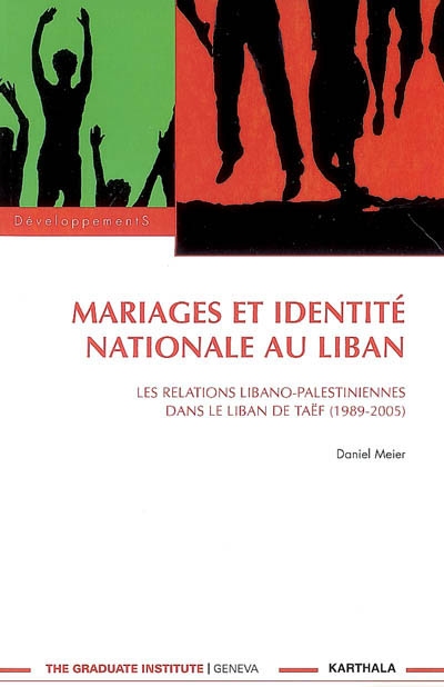 Mariages et identité nationale au Liban : les relations libano-palestiniennes dans le Liban de Taëf, 1989-2005