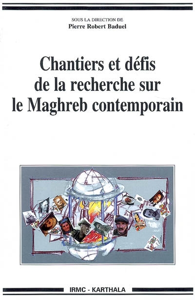 Chantiers et défis de la recherche sur le Maghreb contemporain : [colloque, Hammamet, Tunisie, 23-25 novembre 2006]