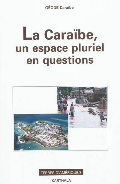 Terres d'Amérique. . 8 , La Caraïbe, un espace pluriel en questions : Au marqueur d'archipels, hommage au professeur Maurice Burac