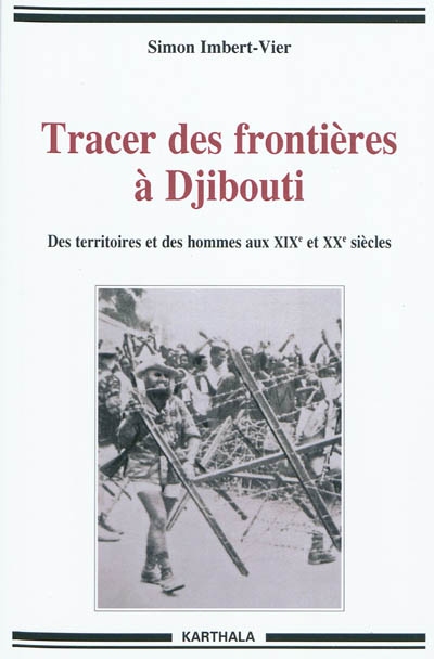 Tracer des frontières à Djibouti : des territoires et des hommes aux XIXe et XXe siècles