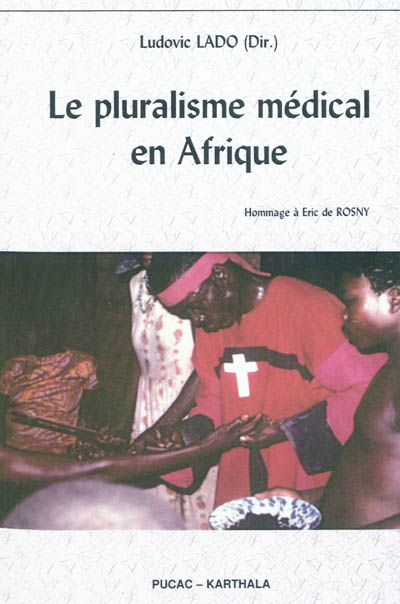 Le pluralisme médical en Afrique hommage à Éric de Rosny