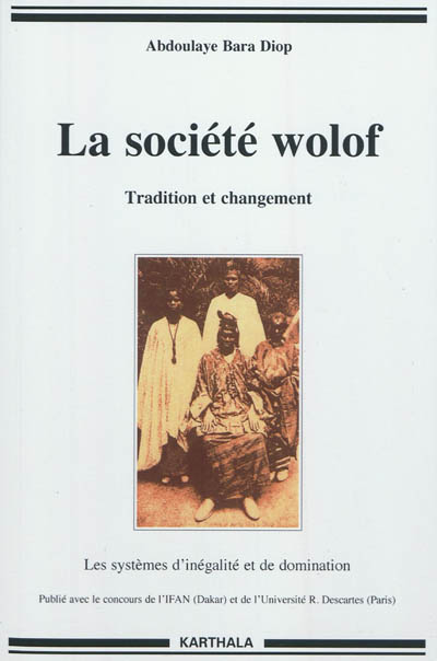 La société wolof : tradition et changement : les systèmes d'inégalité et de domination