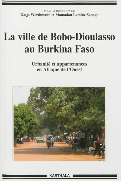 La ville de Bobo-Dioulasso au Burkina Faso : urbanité et appartenances en Afrique de l'Ouest