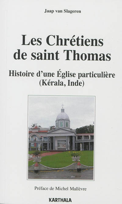 Les chrétiens de saint Thomas : histoire d'une Église particulière : Kérala, Inde