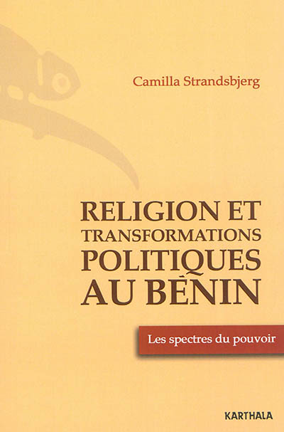 Religion et transformations politiques au Bénin : les spectres du pouvoir