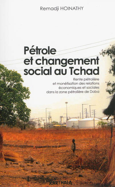 Pétrole et changement social au Tchad : rente pétrolière et monétisation des relations économiques et sociales dans la zone pétrolière de Doba