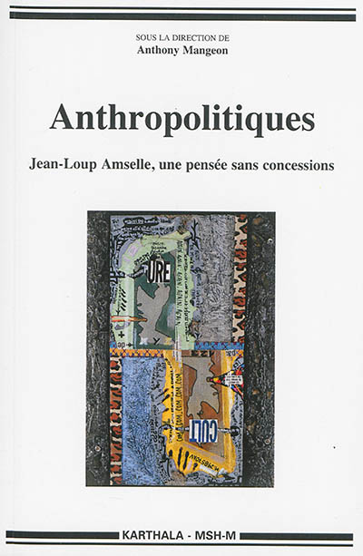 Anthropolitiques : Jean-Loup Amselle, une pensée sans concessions