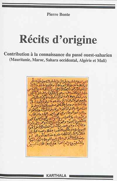 Récits d'origine : contribution à la connaissance du passé ouest-saharien : Mauritanie, Maroc, Sahara occidental, Algérie et Mali