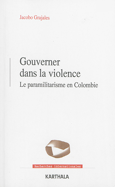 Gouverner dans la violence : le paramilitarisme en Colombie