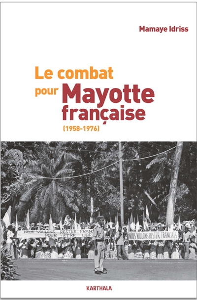 Le combat pour Mayotte française : 1958-1976