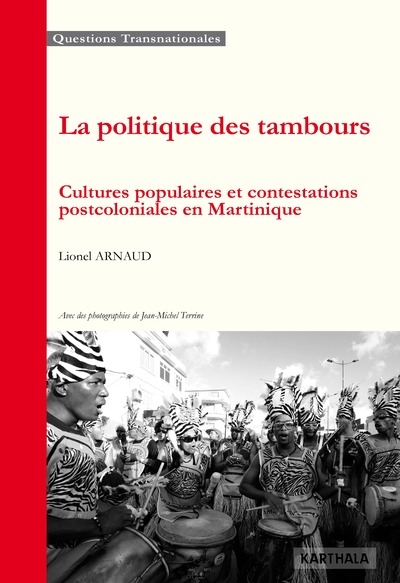 La politique des tambours : cultures populaires et contestations postcoloniales en Martinique