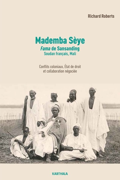 Mademba Sèye, Fama de Sansanding, Soudan français, Mali : conflits coloniaux, État de droit et collaboration négociée