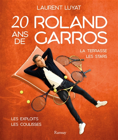 20 ans de Roland-Garros : [la terrasse, les stars, les exploits, les coulisses]