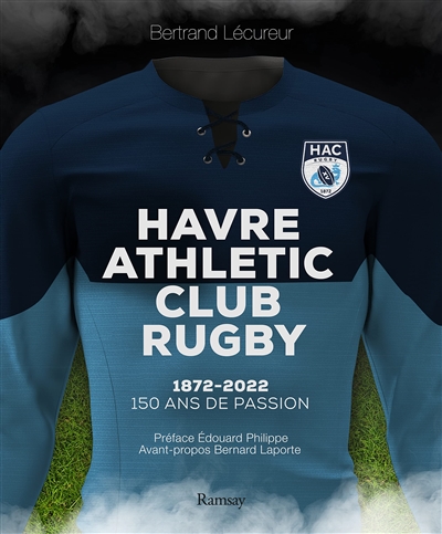 Havre athlétic club rugby : 1872-2022 : 150 ans de passion