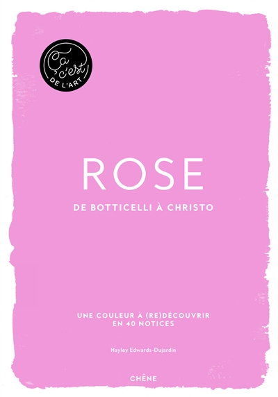 Rose : de Botticelli à Christo : une couleur à (re)découvrir en 40 notices