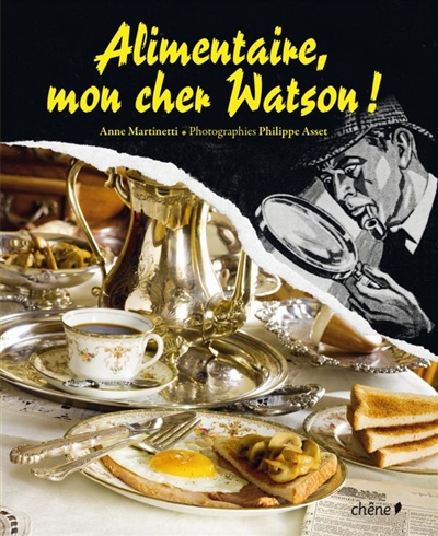 Alimentaire, mon cher Watson : recettes délicieuses et criminelles d'Agatha Christie