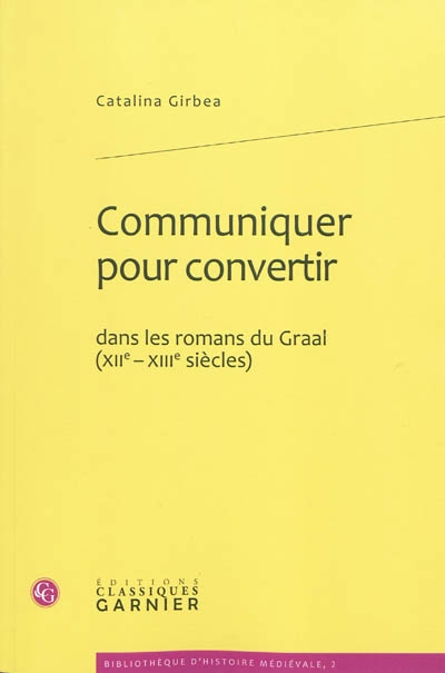 Communiquer pour convertir dans les romans du Graal : XIIe-XIIIe siècles