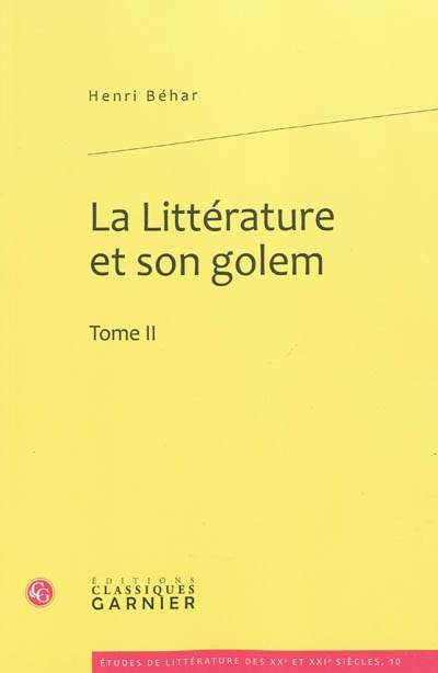 La littérature et son golem. Tome II