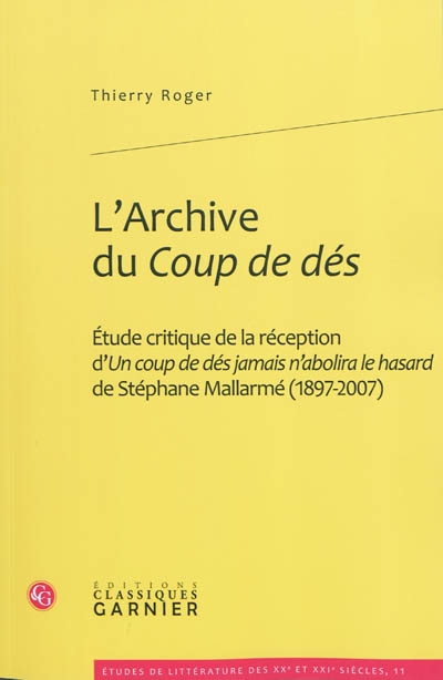 L'archive du "Coup de dés" : étude critique de la réception d'"Un coup de dés jamais n'abolira le hasard" de Stéphane Mallarmé, 1897-2007