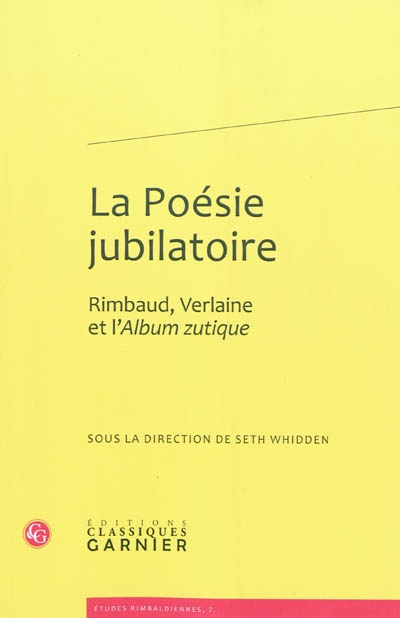 La poésie jubilatoire : Rimbaud Verlaine et "L'album zutique"
