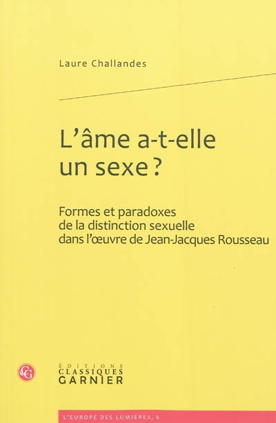 L'âme a-t-elle un sexe ? : formes et paradoxes de la distinction sexuelle dans l'oeuvre de Jean-Jacques Rousseau