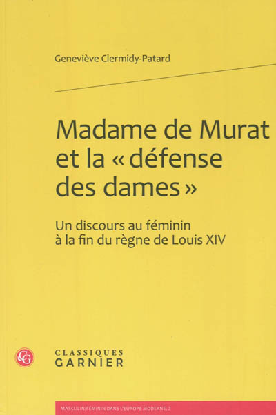 Madame de Murat et la défense des dames : un discours au féminin à la fin du règne de Louis XIV