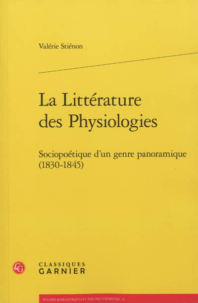 La littérature des physiologies : sociopoétique d'un genre panoramique, 1830-1845