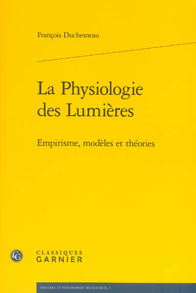 La physiologie des Lumières : empirisme, modèle et théories