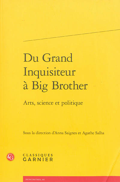 Du Grand Inquisiteur à Big Brother : arts, science et politique