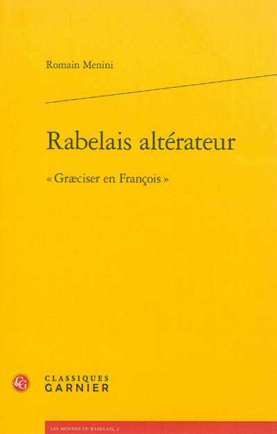 Rabelais altérateur : "graeciser en françois"