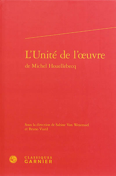 L'unité de l'oeuvre de Michel Houellebecq