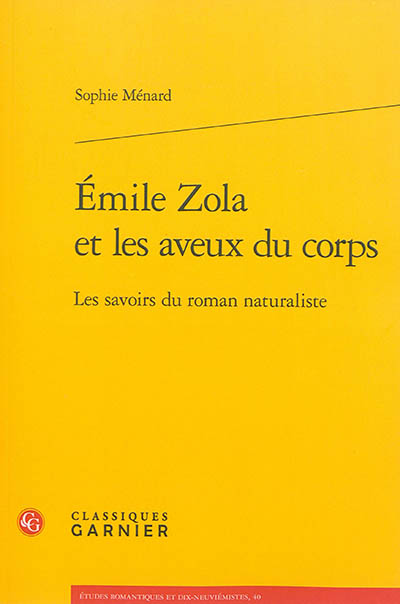 Émile Zola et les aveux du corps : les savoirs du roman naturaliste