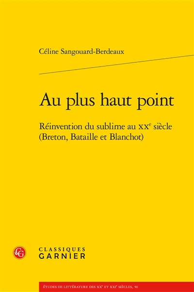 Au plus haut point : réinvention du sublime au XXe siècle : Breton, Bataille et Blanchot