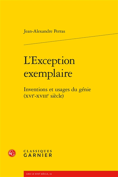 L'exception exemplaire : inventions et usages du génie, XVIe-XVIIIe siècle