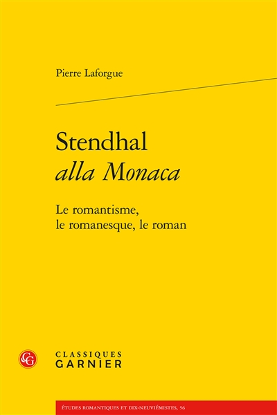 Stendhal, "alla Monaca" : le romantisme, le romanesque, le roman