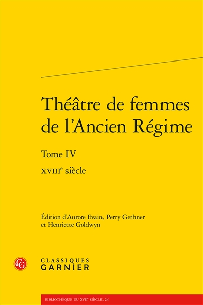 Théâtre de femmes de l'Ancien régime. Tome IV , XVIIIe siècle