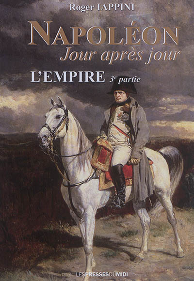 Napoléon jour après jour , L'Empire... : la campagne de Russie, 1811 à 1812