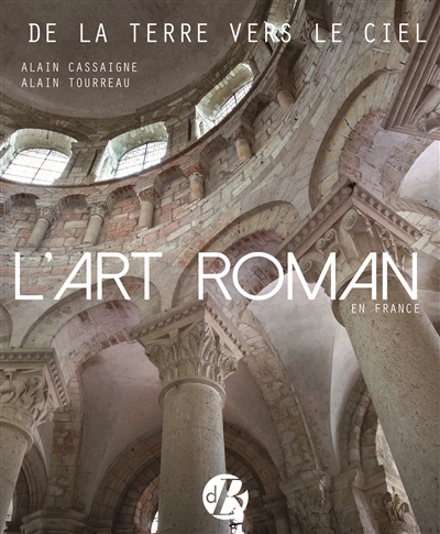 L'art roman en France : de la terre vers le ciel