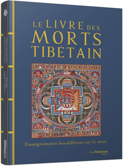 LeLivre des morts tibétain : enseignements boudhistes sur la mort